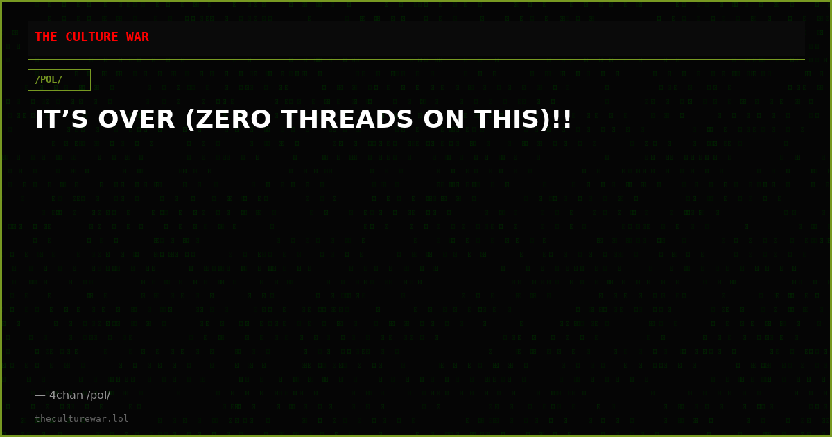 IT’S OVER (ZERO THREADS ON THIS)!!