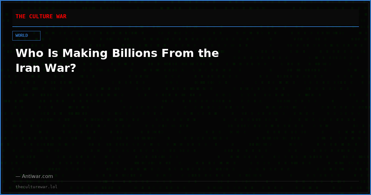 Who Is Making Billions From the Iran War?