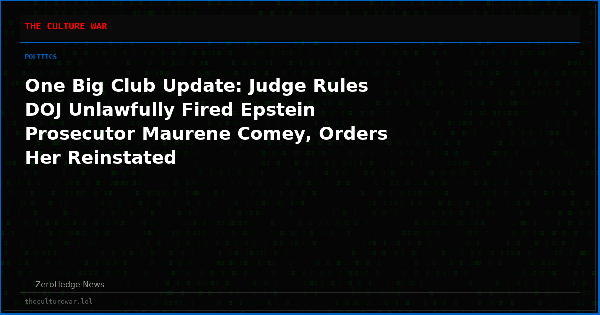 One Big Club Update: Judge Rules DOJ Unlawfully Fired Epstein Prosecutor Maurene Comey, Orders Her Reinstated