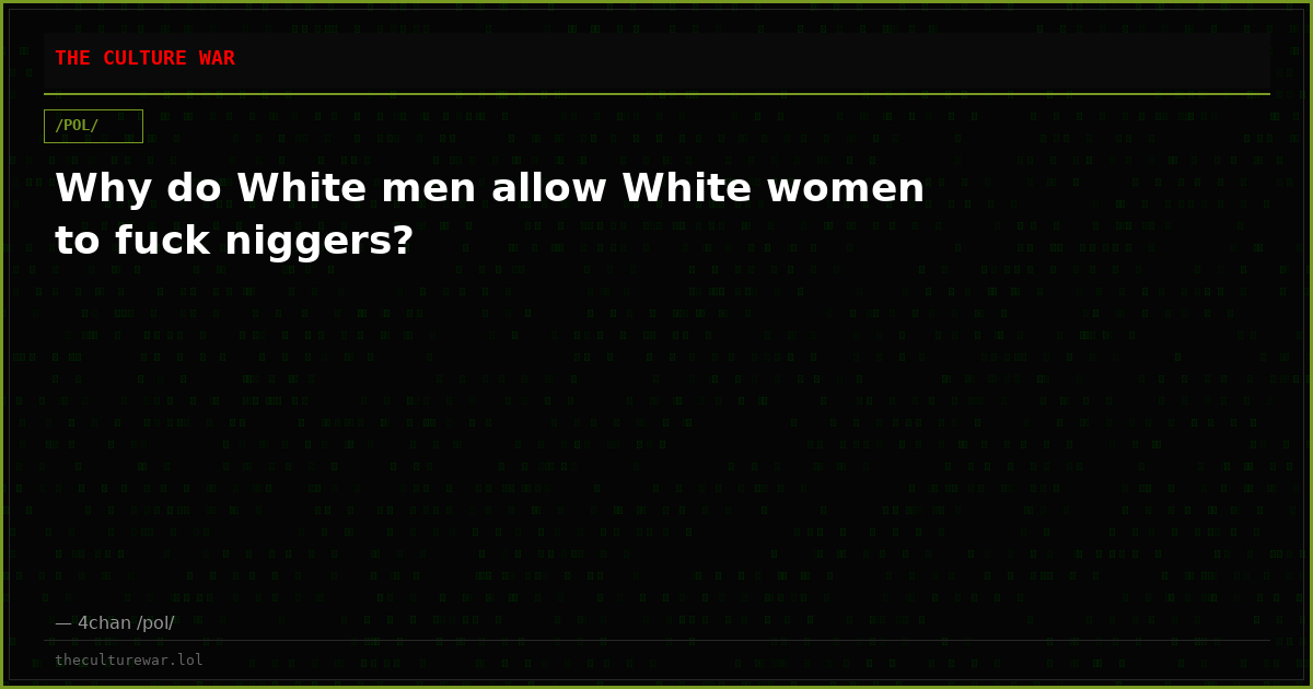 Why do White men allow White women to fuck niggers?