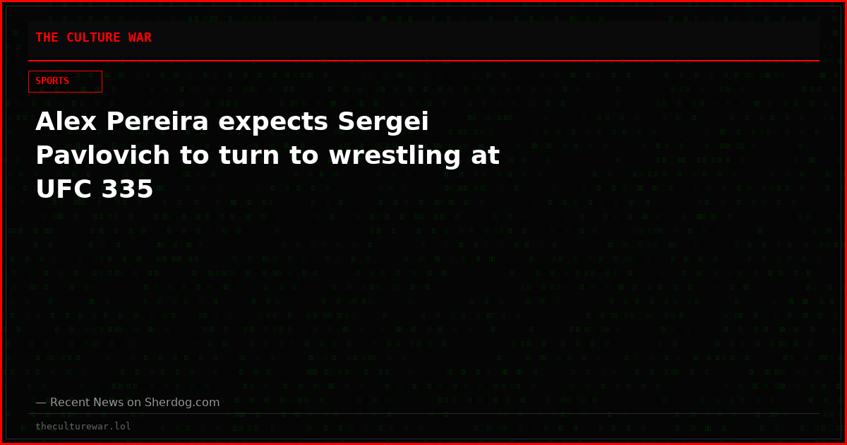 Alex Pereira expects Sergei Pavlovich to turn to wrestling at UFC 335