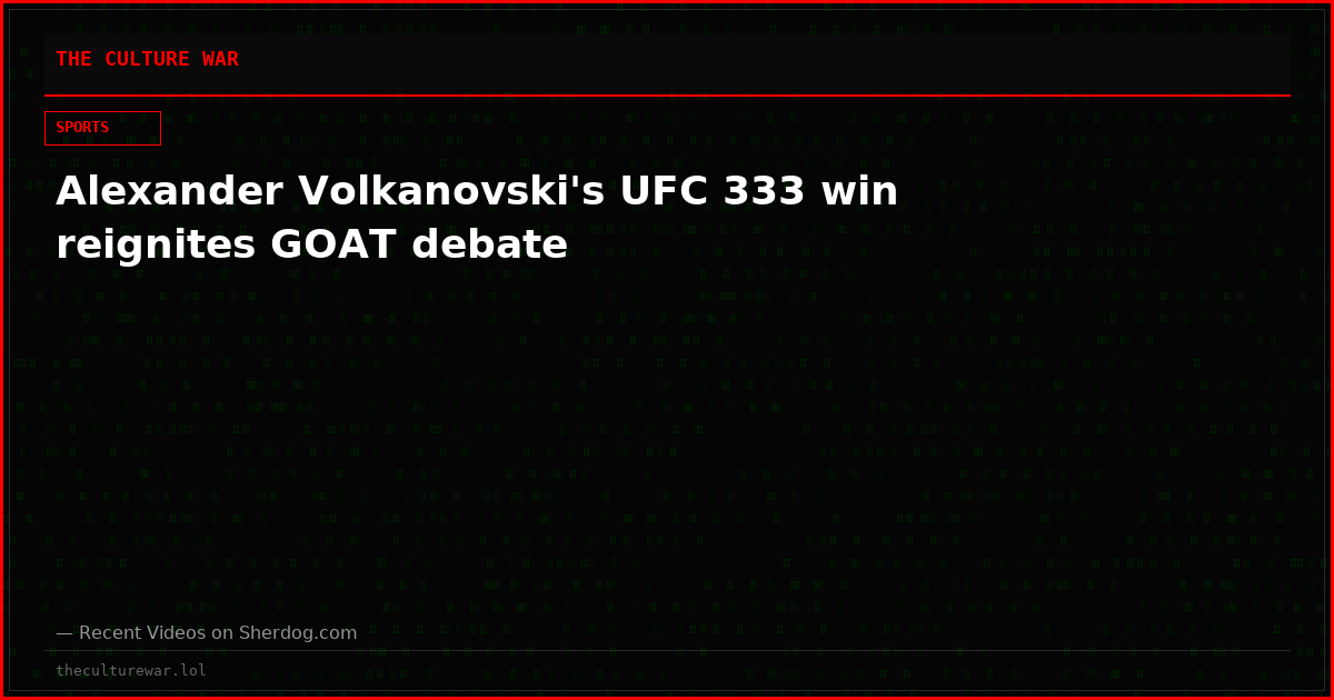 Alexander Volkanovski's UFC 333 win reignites GOAT debate