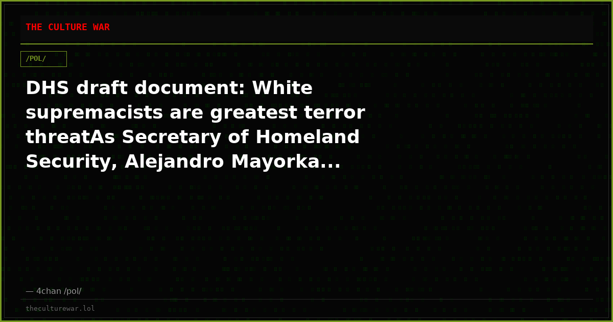DHS draft document: White supremacists are greatest terror threatAs Secretary of Homeland Security, Alejandro Mayorka...