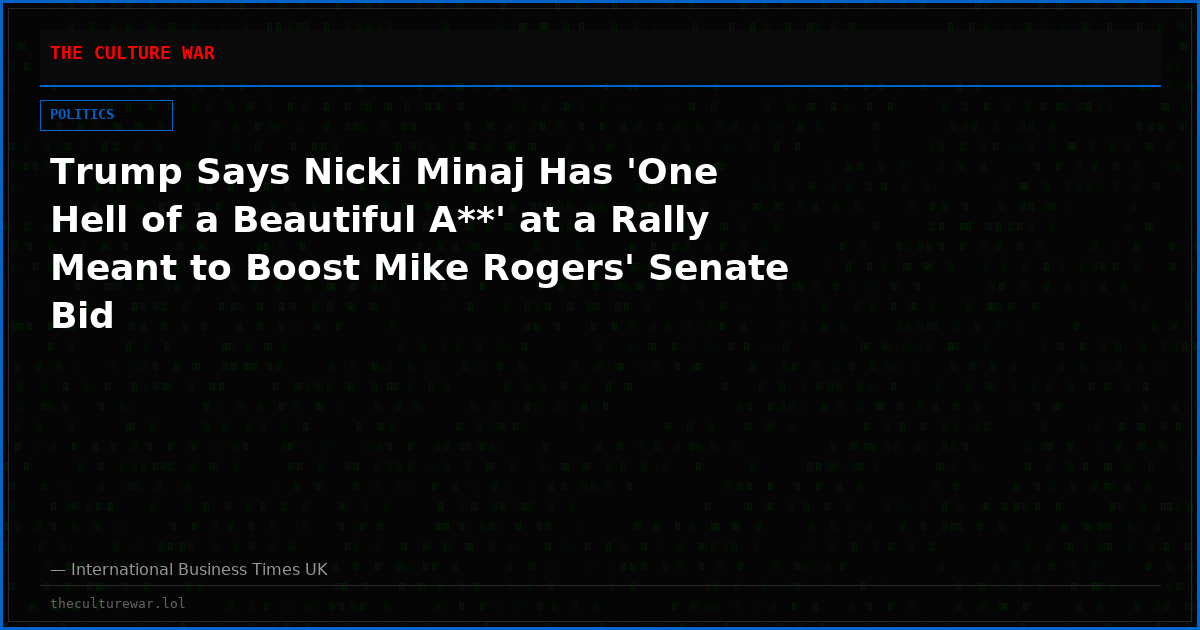 Trump Says Nicki Minaj Has 'One Hell of a Beautiful A**' at a Rally Meant to Boost Mike Rogers' Senate Bid