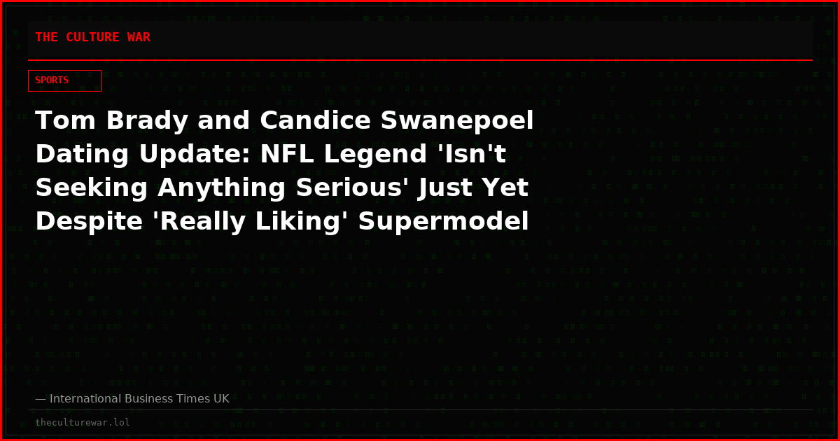 Tom Brady and Candice Swanepoel Dating Update: NFL Legend 'Isn't Seeking Anything Serious' Just Yet Despite 'Really Liking' Supermodel
