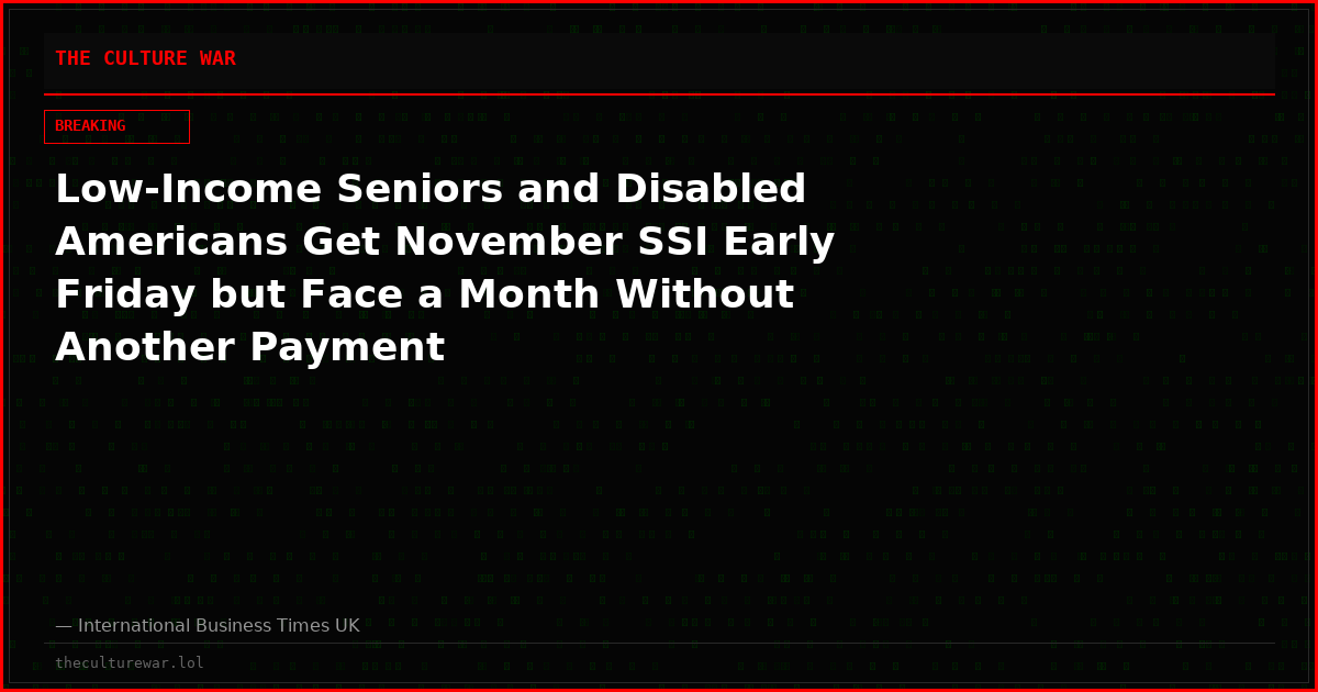 Low-Income Seniors and Disabled Americans Get November SSI Early Friday but Face a Month Without Another Payment
