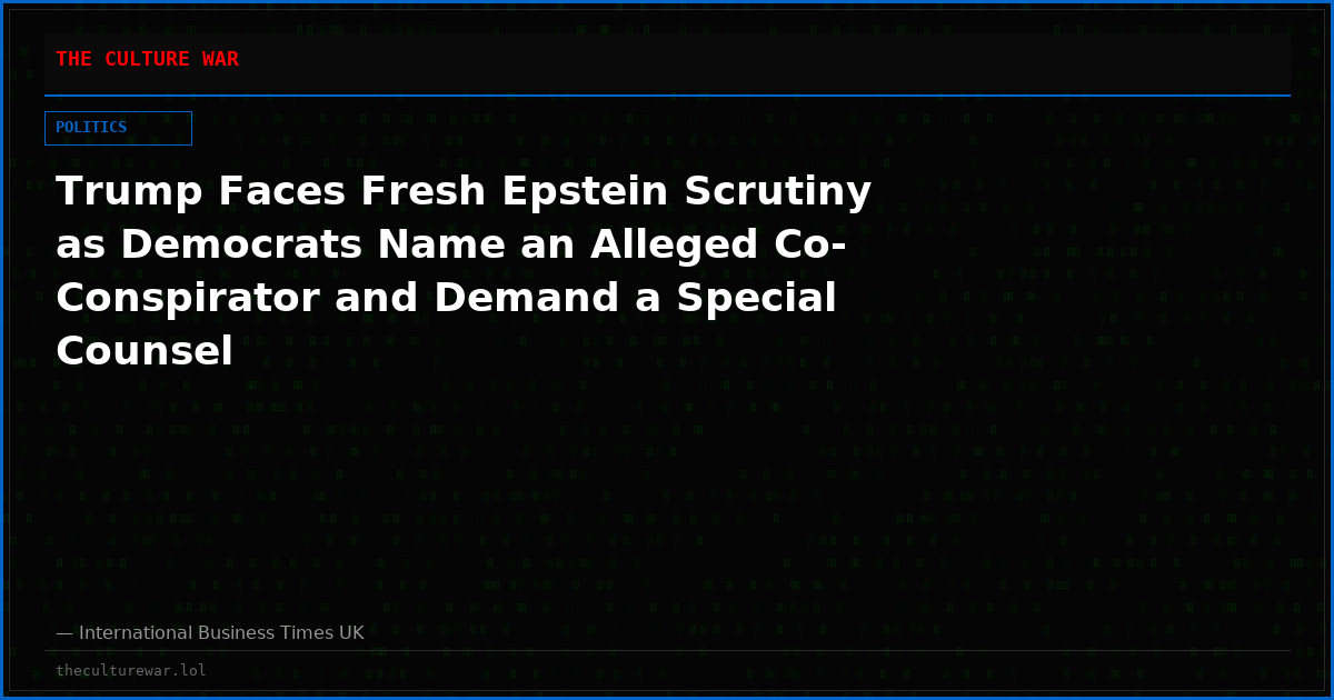 Trump Faces Fresh Epstein Scrutiny as Democrats Name an Alleged Co-Conspirator and Demand a Special Counsel