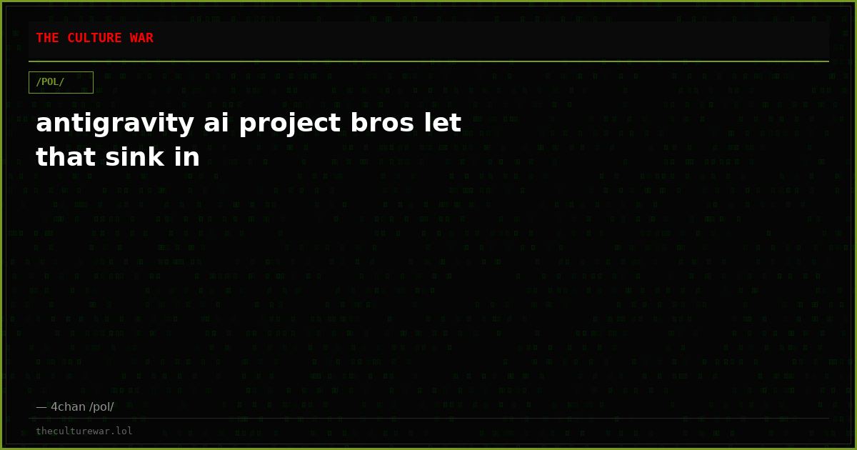 antigravity ai project bros let that sink in