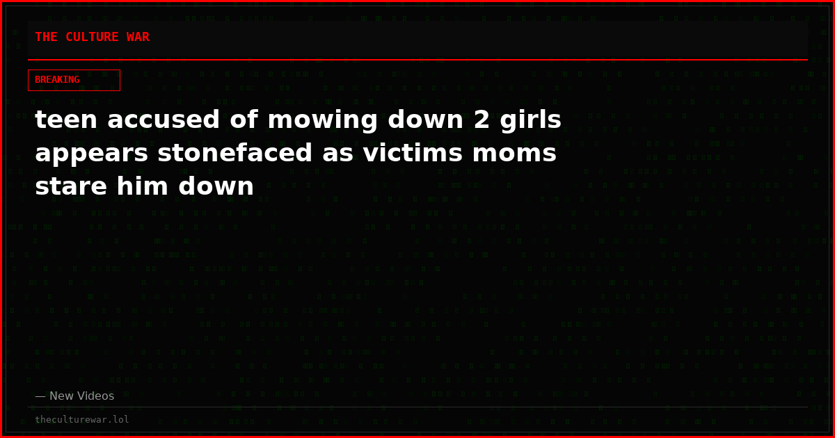 teen accused of mowing down 2 girls appears stonefaced as victims moms stare him down