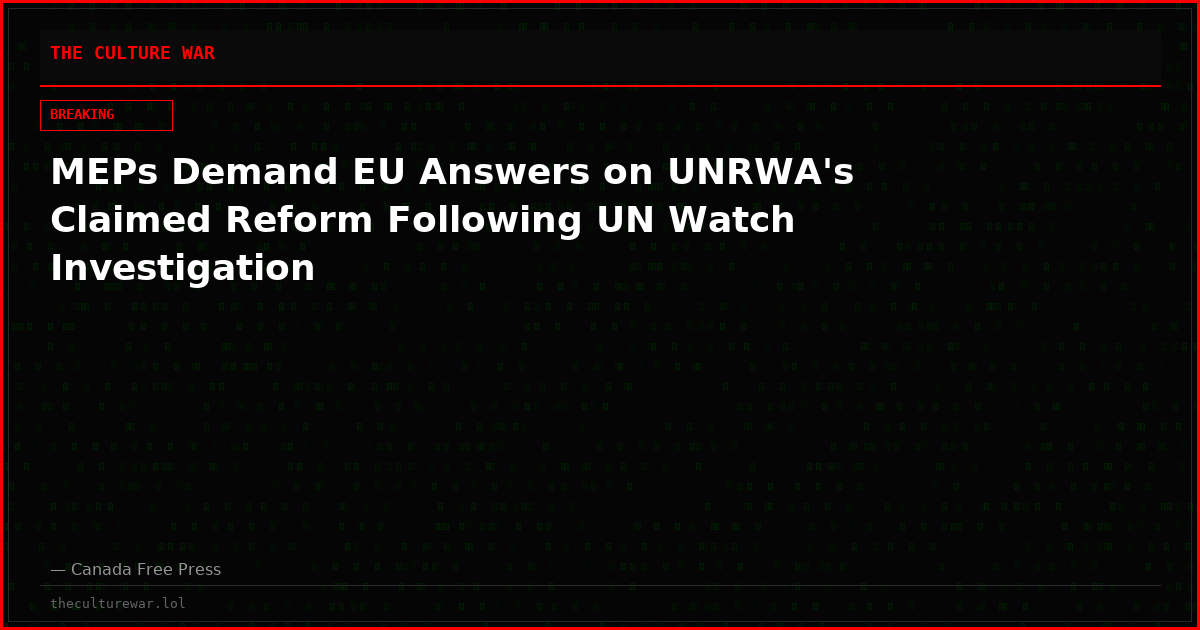 MEPs Demand EU Answers on UNRWA's Claimed Reform Following UN Watch Investigation