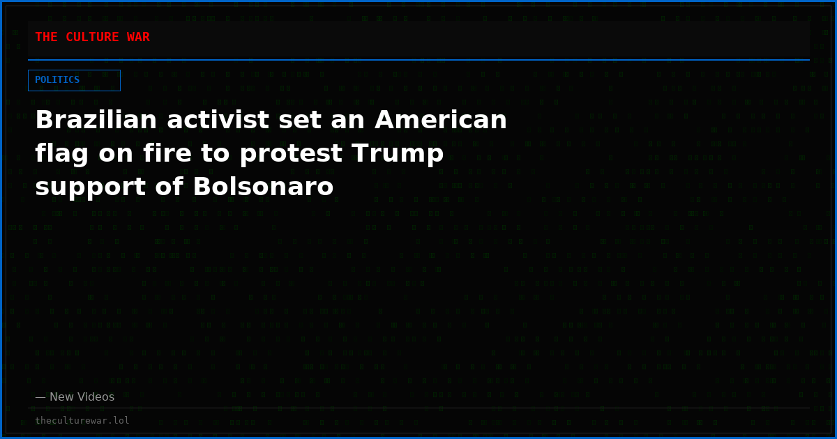 Brazilian activist set an American flag on fire to protest Trump support of Bolsonaro