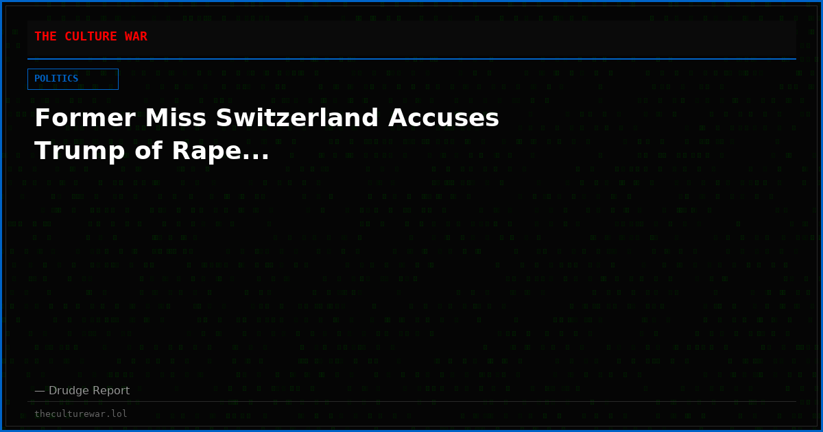 Former Miss Switzerland Accuses Trump of Rape...