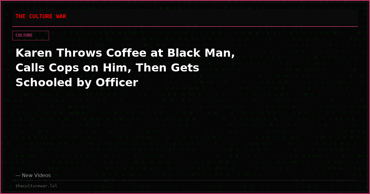 Karen Throws Coffee at Black Man, Calls Cops on Him, Then Gets Schooled by Officer