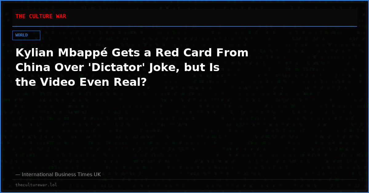 Kylian Mbappé Gets a Red Card From China Over 'Dictator' Joke, but Is the Video Even Real?
