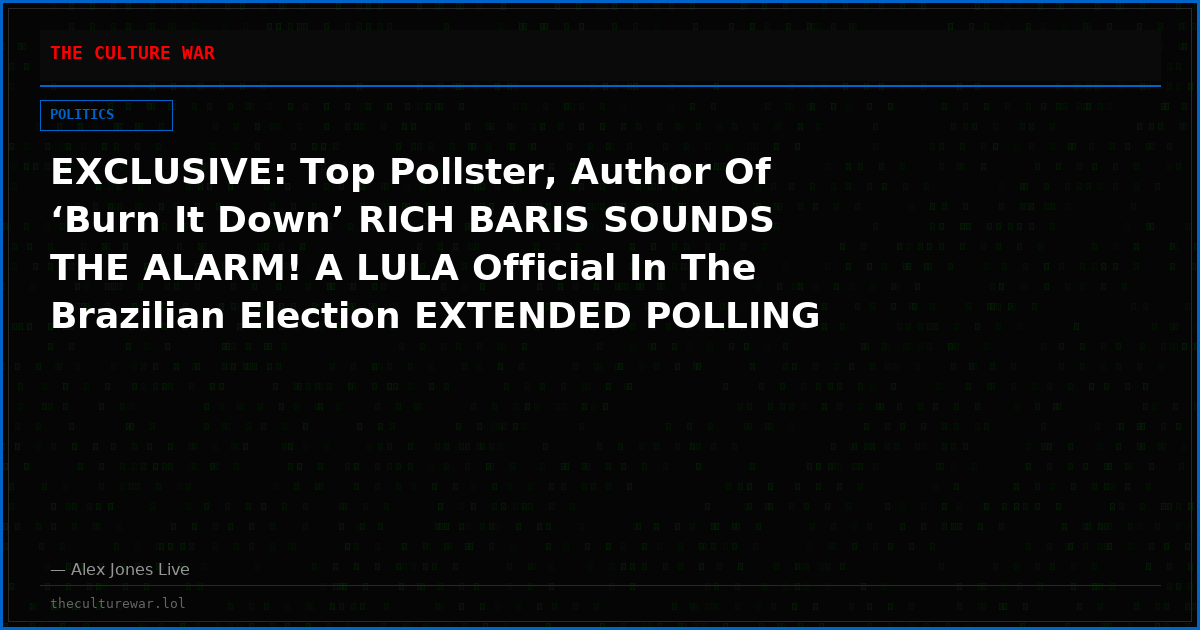 EXCLUSIVE: Top Pollster, Author Of ‘Burn It Down’ RICH BARIS SOUNDS THE ALARM! A LULA Official In The Brazilian Election EXTENDED POLLING In Lula-Favored Areas Leaving Brazilians Asking— IS THE STEAL IN?