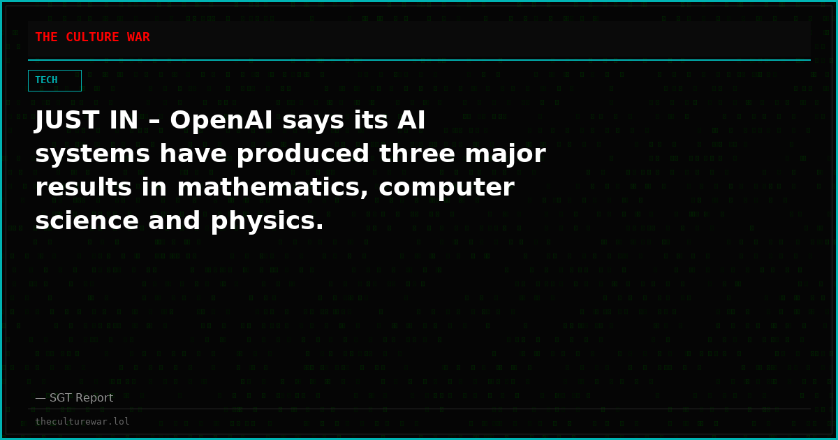 JUST IN – OpenAI says its AI systems have produced three major results in mathematics, computer science and physics.