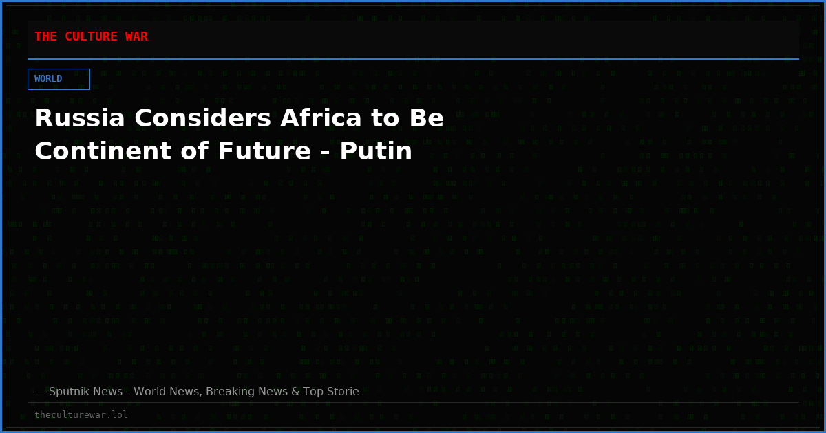 Russia Considers Africa to Be Continent of Future - Putin