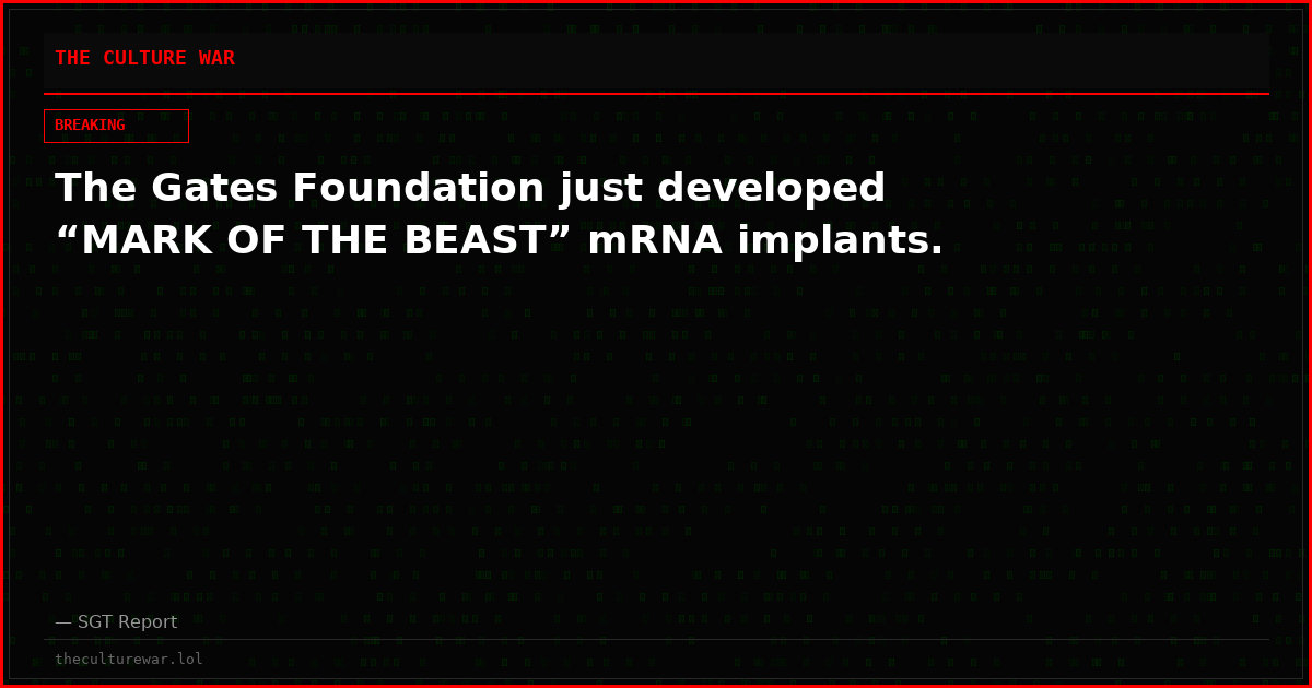 The Gates Foundation just developed “MARK OF THE BEAST” mRNA implants.
