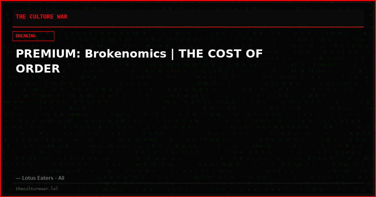 PREMIUM: Brokenomics | THE COST OF ORDER