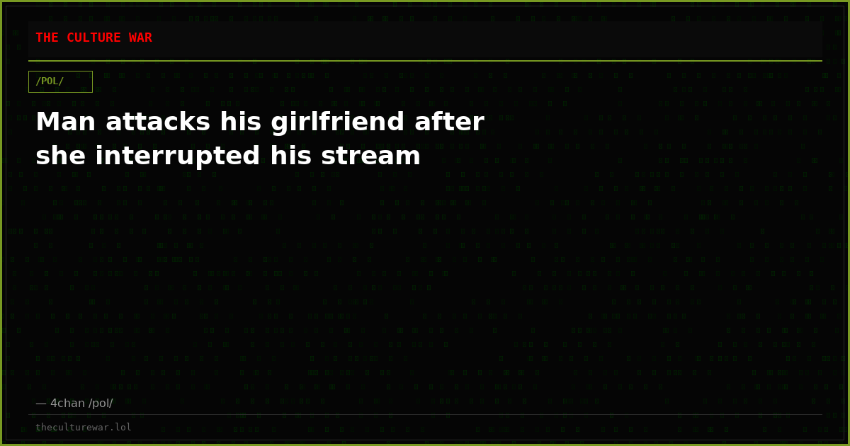 Man attacks his girlfriend after she interrupted his stream