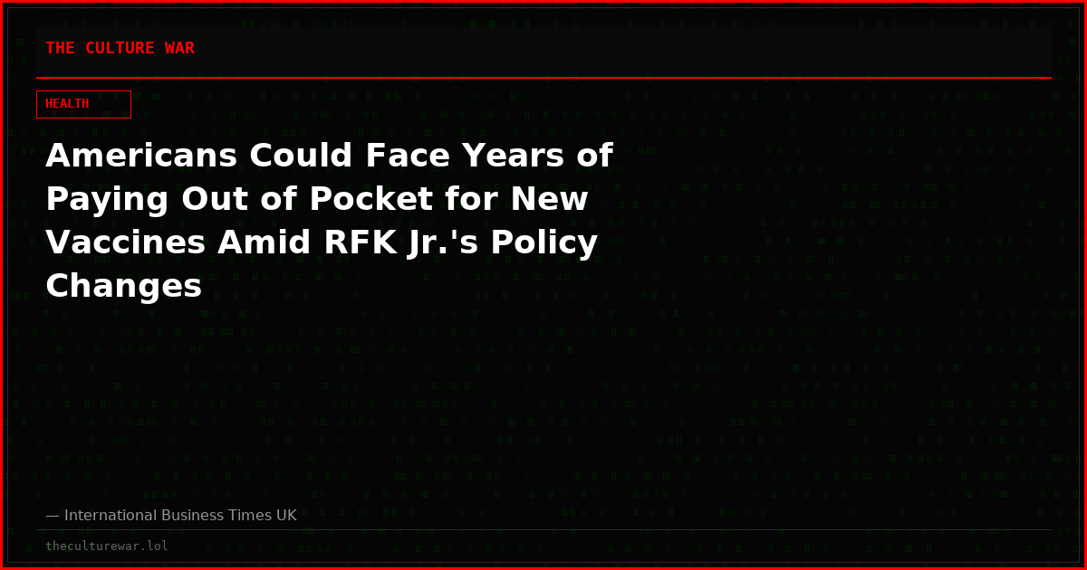 Americans Could Face Years of Paying Out of Pocket for New Vaccines Amid RFK Jr.'s Policy Changes