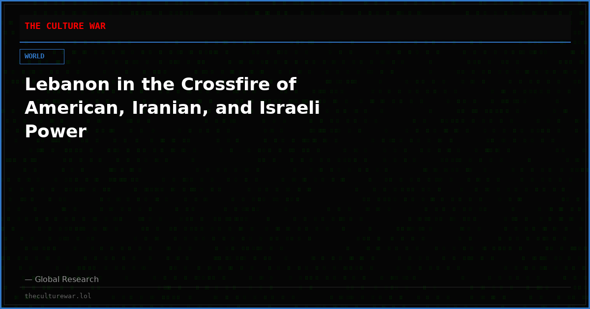 Lebanon in the Crossfire of American, Iranian, and Israeli Power