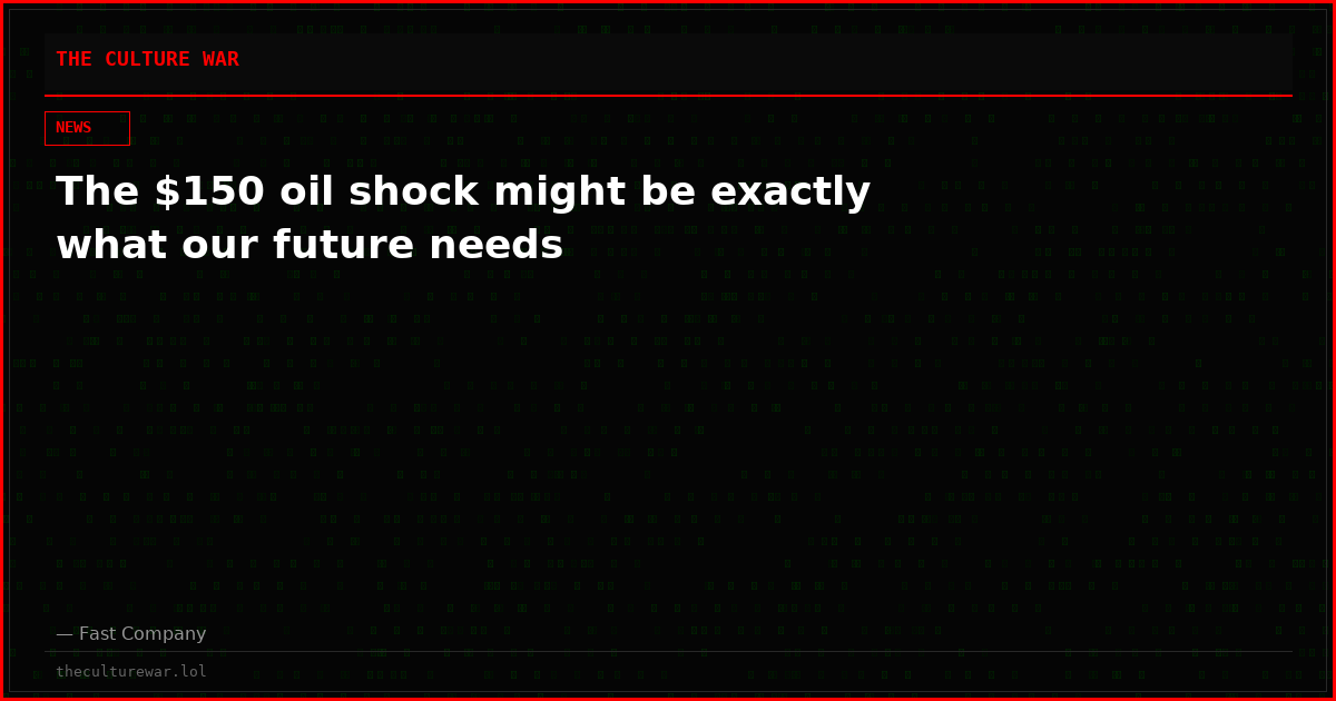 The $150 oil shock might be exactly what our future needs