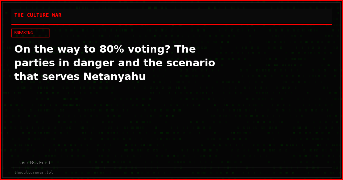 On the way to 80% voting? The parties in danger and the scenario that serves Netanyahu