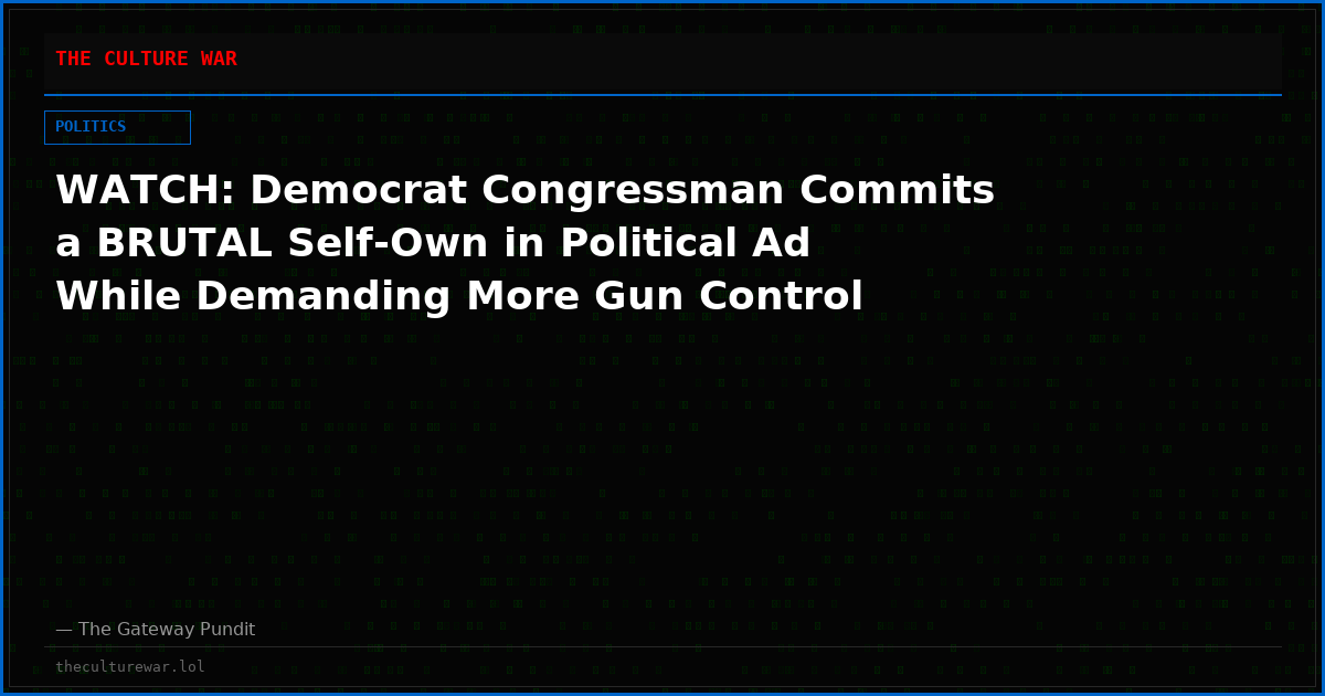 WATCH: Democrat Congressman Commits a BRUTAL Self-Own in Political Ad While Demanding More Gun Control