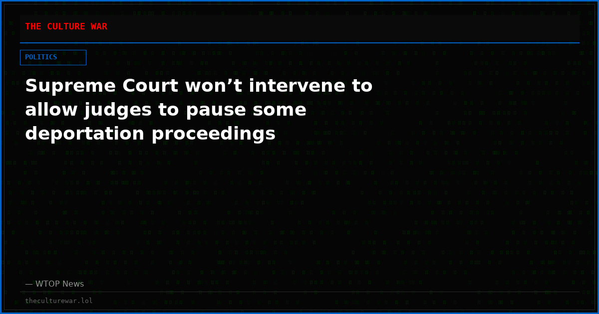 Supreme Court won&rsquo;t intervene to allow judges to pause some deportation proceedings