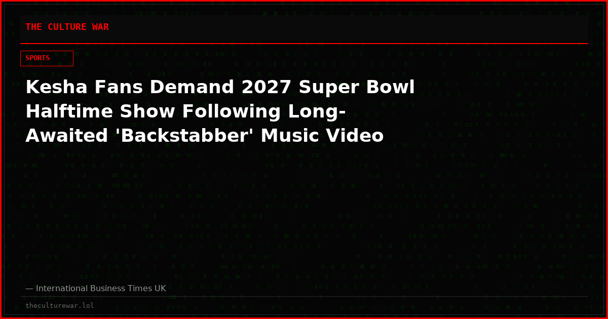 Kesha Fans Demand 2027 Super Bowl Halftime Show Following Long-Awaited 'Backstabber' Music Video