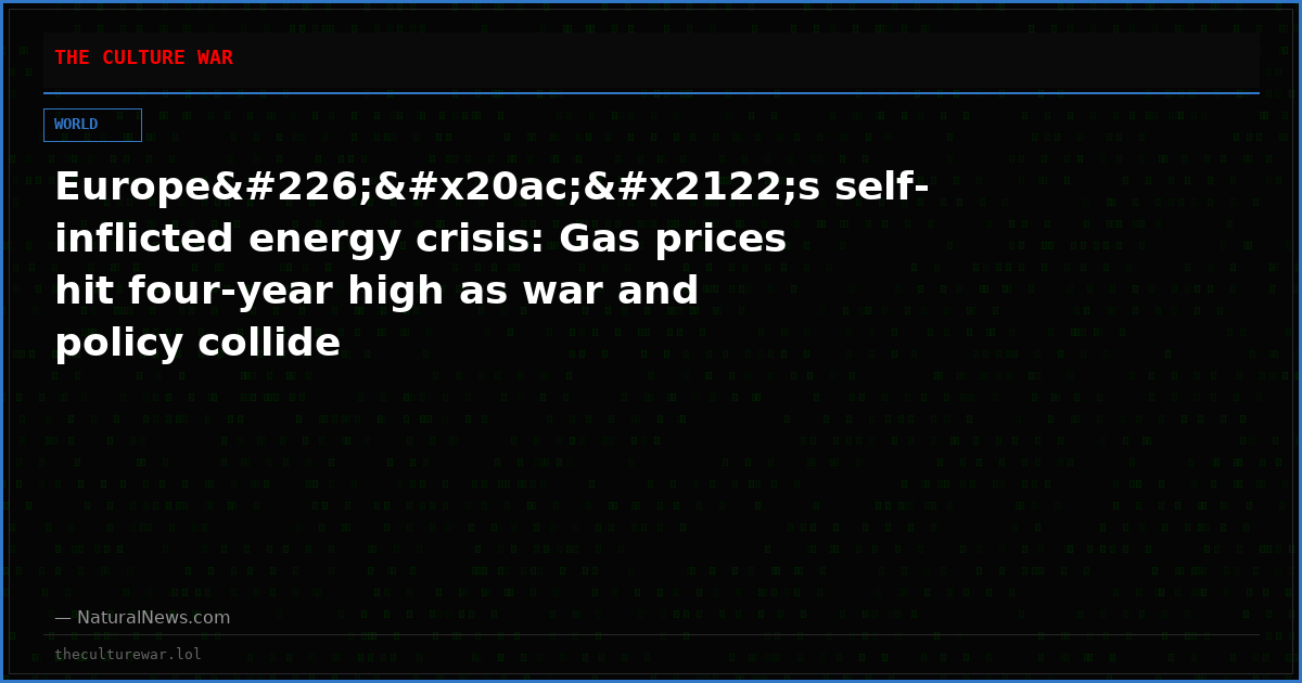 Europeâ€™s self-inflicted energy crisis: Gas prices hit four-year high as war and policy collide