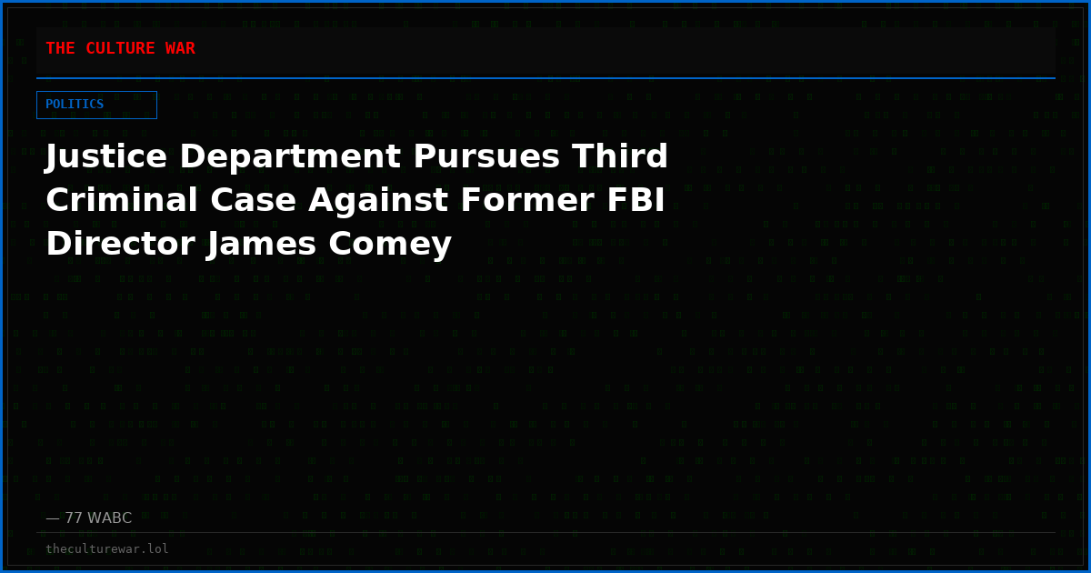 Justice Department Pursues Third Criminal Case Against Former FBI Director James Comey