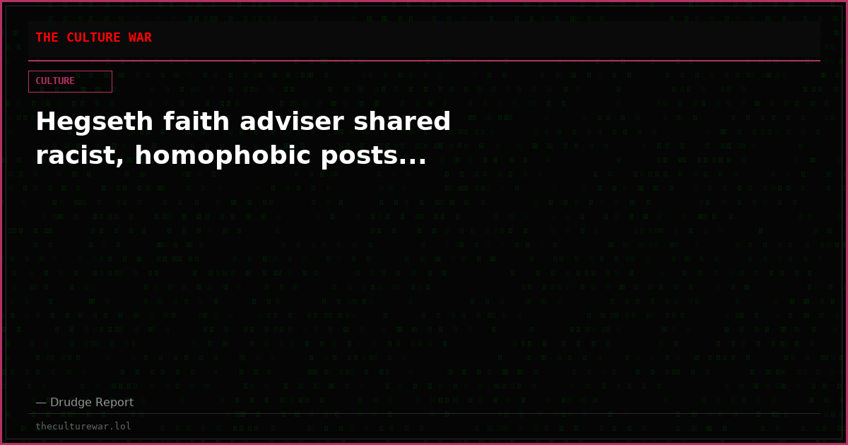 Hegseth faith adviser shared racist, homophobic posts...