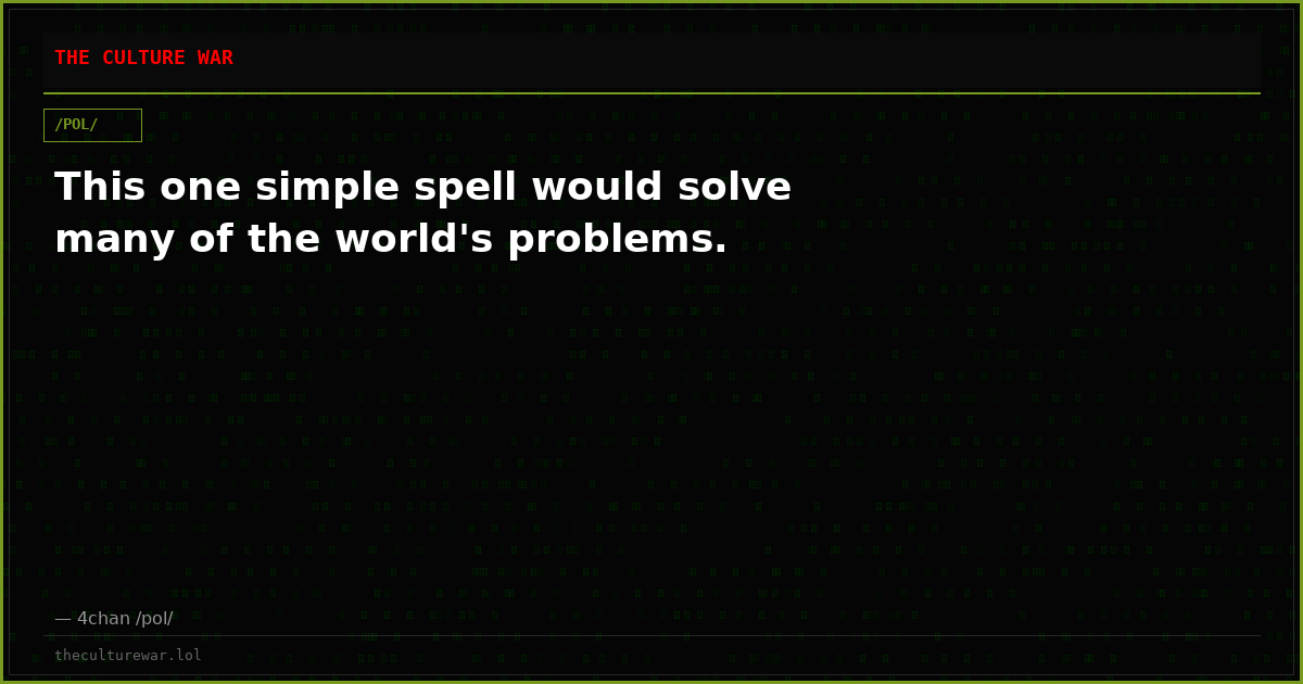 This one simple spell would solve many of the world's problems.
