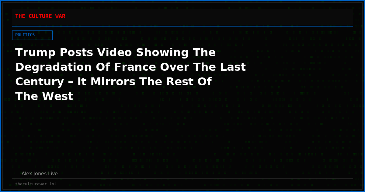 Trump Posts Video Showing The Degradation Of France Over The Last Century – It Mirrors The Rest Of The West