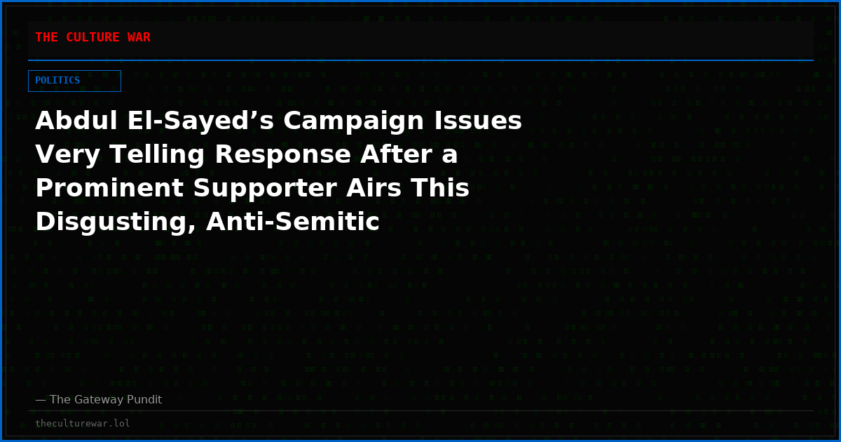 Abdul El-Sayed’s Campaign Issues Very Telling Response After a Prominent Supporter Airs This Disgusting, Anti-Semitic Advertisement to Promote Him (VIDEO)