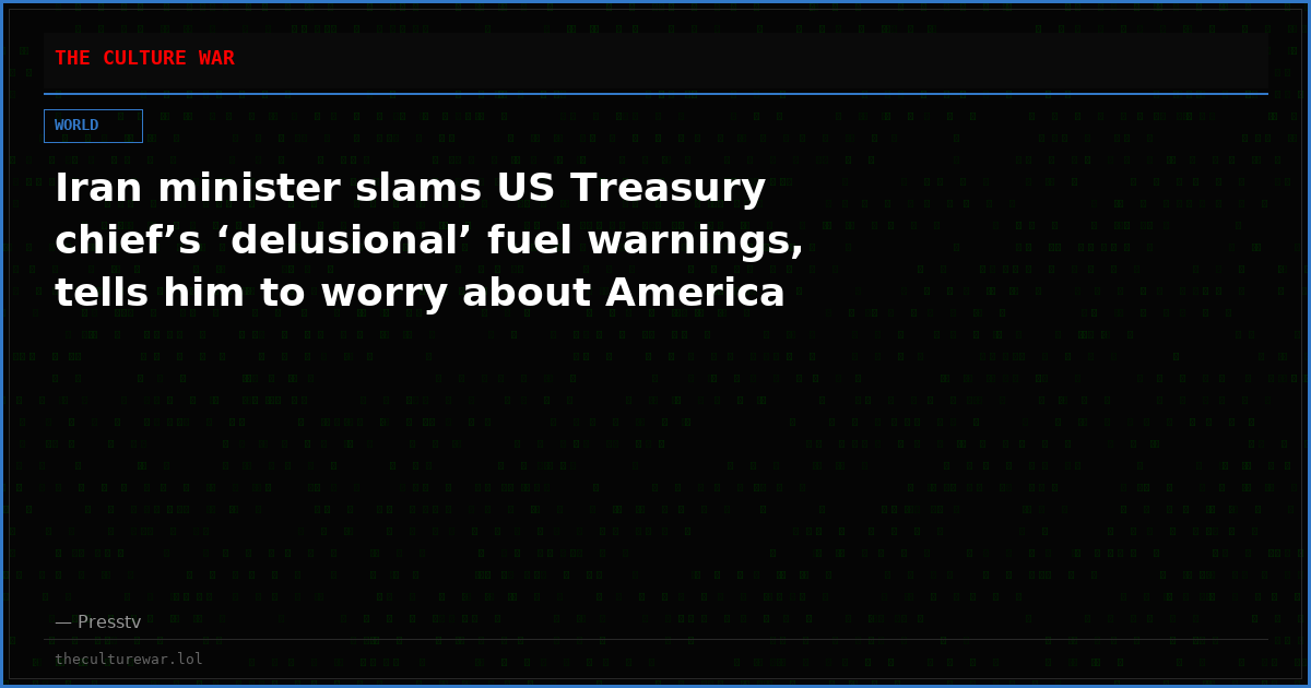 Iran minister slams US Treasury chief’s ‘delusional’ fuel warnings, tells him to worry about America