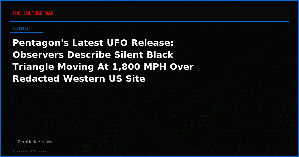 Pentagon's Latest UFO Release: Observers Describe Silent Black Triangle Moving At 1,800 MPH Over Redacted Western US Site