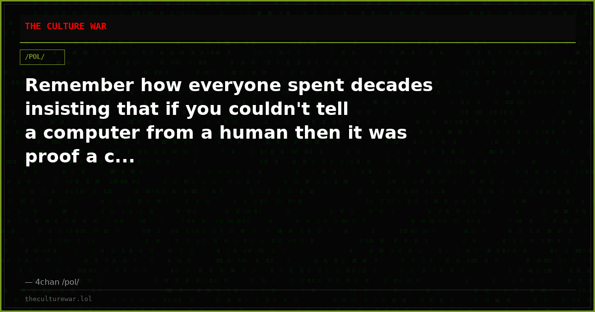 Remember how everyone spent decades insisting that if you couldn't tell a computer from a human then it was proof a c...