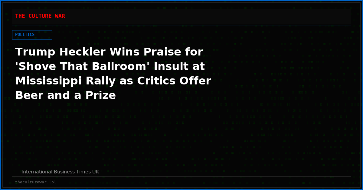 Trump Heckler Wins Praise for 'Shove That Ballroom' Insult at Mississippi Rally as Critics Offer Beer and a Prize