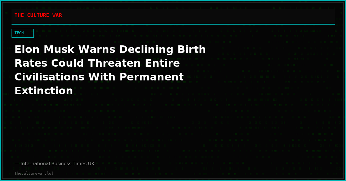 Elon Musk Warns Declining Birth Rates Could Threaten Entire Civilisations With Permanent Extinction