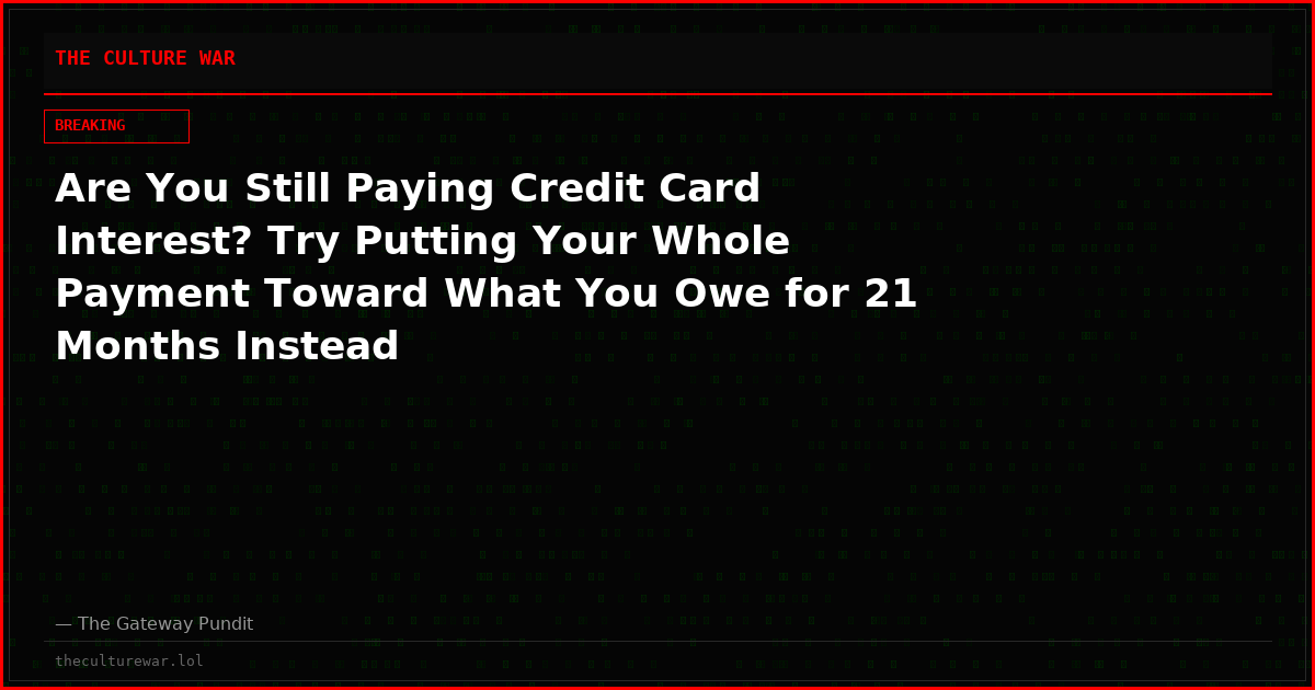 Are You Still Paying Credit Card Interest? Try Putting Your Whole Payment Toward What You Owe for 21 Months Instead