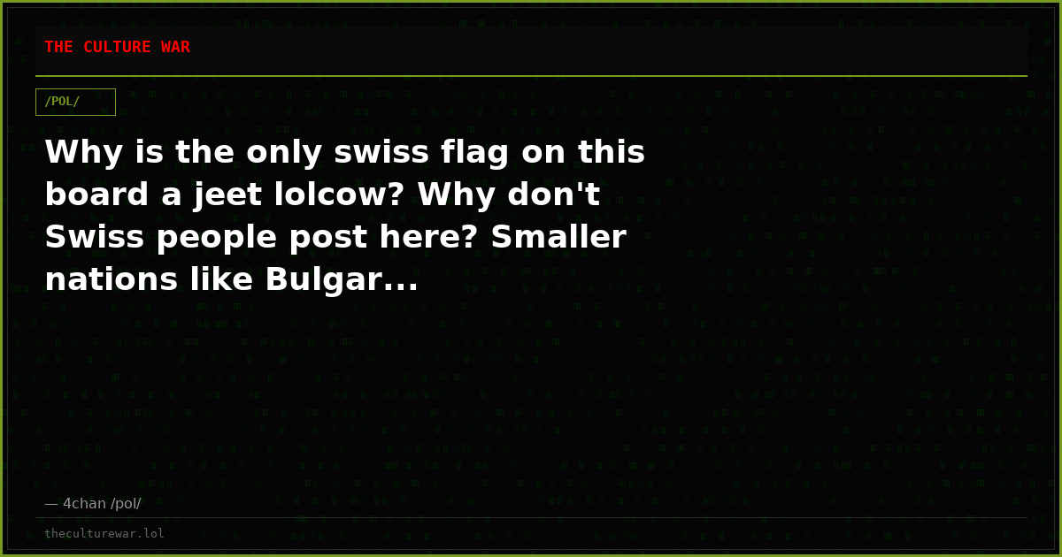 Why is the only swiss flag on this board a jeet lolcow? Why don't Swiss people post here? Smaller nations like Bulgar...