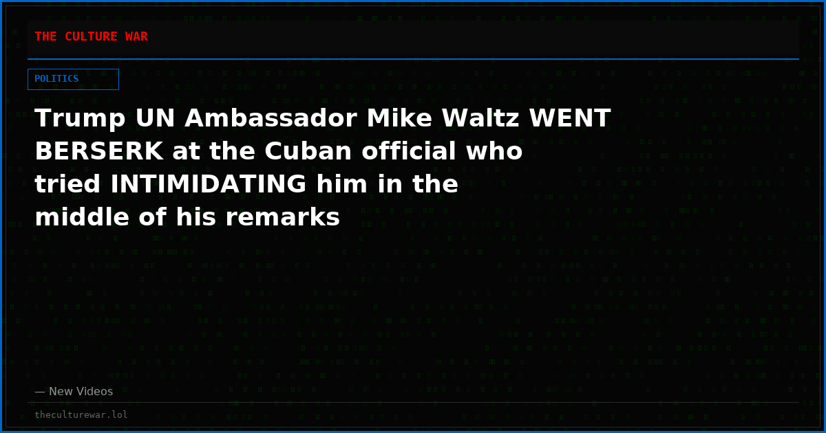 Trump UN Ambassador Mike Waltz WENT BERSERK at the Cuban official who tried INTIMIDATING him in the middle of his remarks