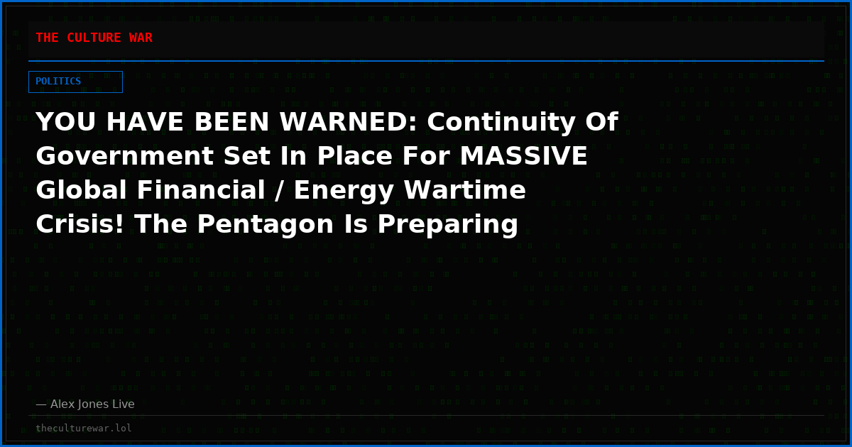 YOU HAVE BEEN WARNED: Continuity Of Government Set In Place For MASSIVE Global Financial / Energy Wartime Crisis! The Pentagon Is Preparing To Lose Power For 3 Months In ‘FORTRESS’ Doomsday Plan!