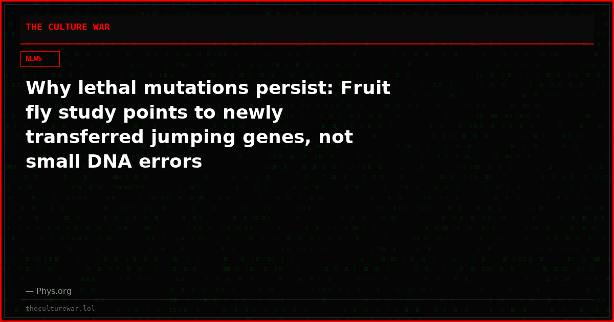 Why lethal mutations persist: Fruit fly study points to newly transferred jumping genes, not small DNA errors