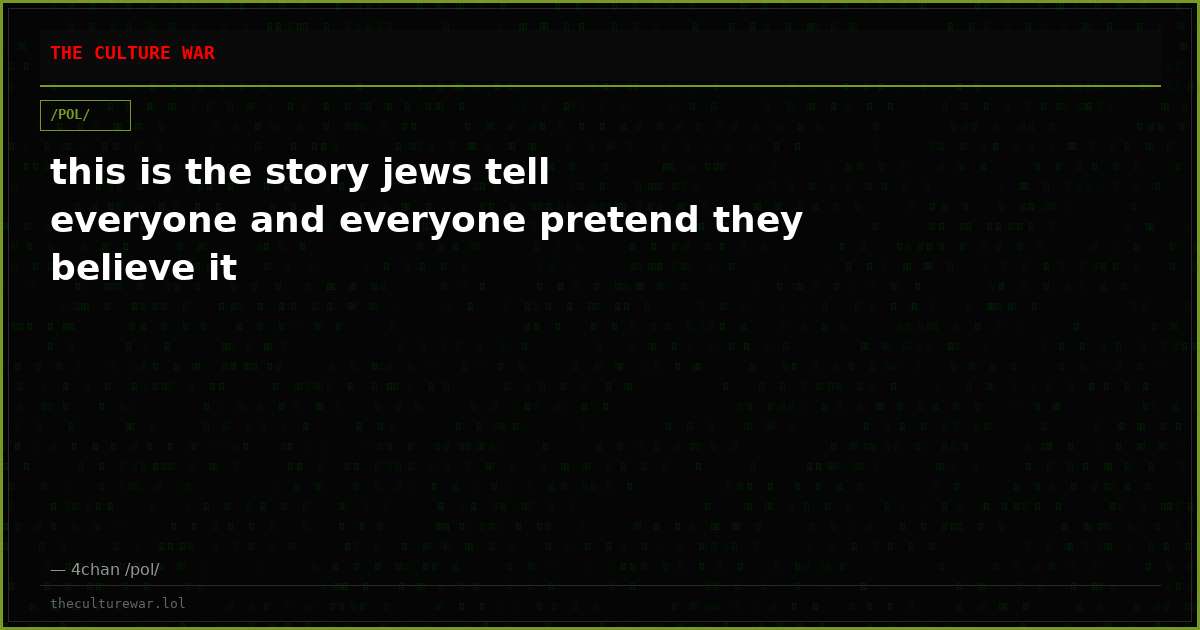 this is the story jews tell everyone and everyone pretend they believe it