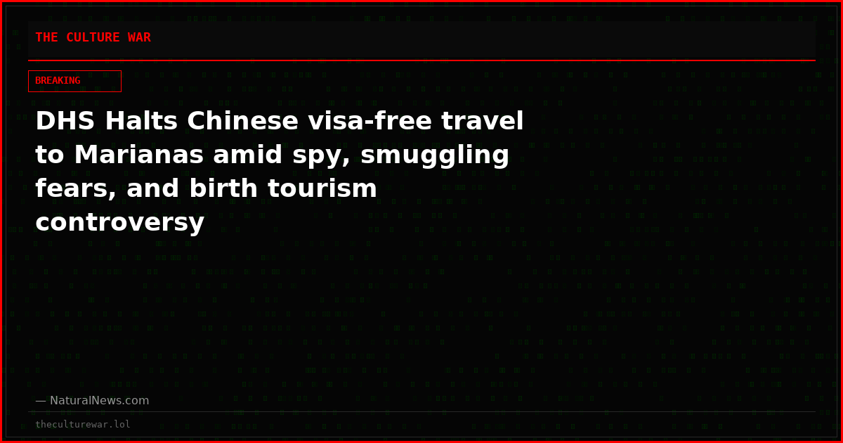 DHS Halts Chinese visa-free travel to Marianas amid spy, smuggling fears, and birth tourism controversy
