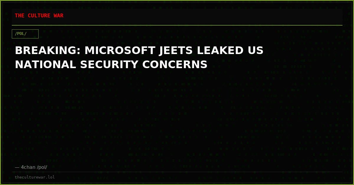 BREAKING: MICROSOFT JEETS LEAKED US NATIONAL SECURITY CONCERNS